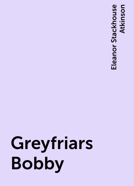 Greyfriars Bobby, Eleanor Stackhouse Atkinson