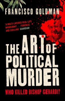 The Art of Political Murder, Francisco Goldman
