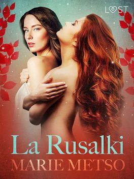 La Rusalki – Breve racconto erotico, Marie Metso