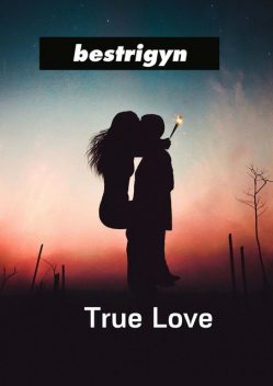 True Love, Bestrigyn