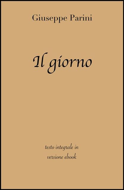 Il giorno di Giuseppe Parini in ebook, Giuseppe Parini, grandi Classici