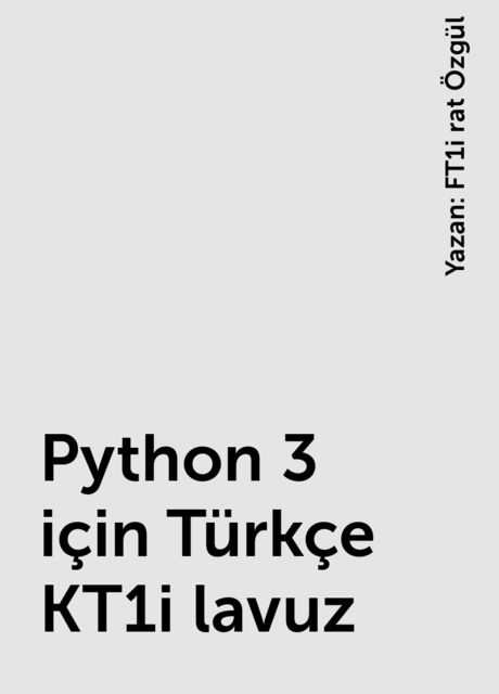Python 3 için Türkçe KT1i lavuz, Yazan: FT1i rat Özgül