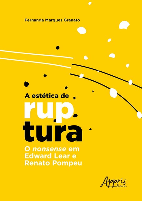 A Estética de Ruptura: O Nonsense em Edward Lear e Renato Pompeu, Fernanda Marques Granato
