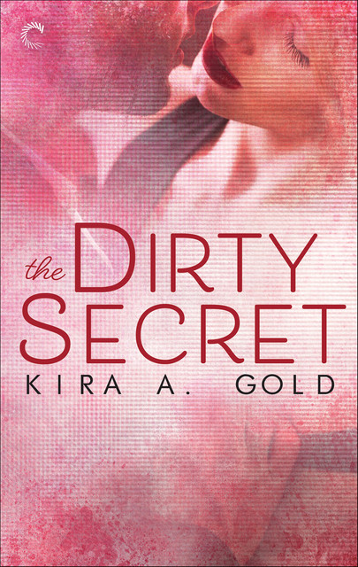 The Dirty Secret, Kira A. Gold