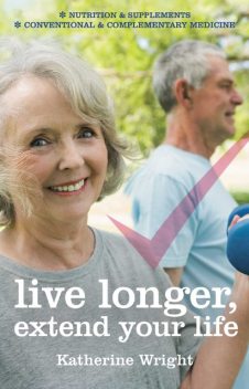Live longer, extend your life, Katherine Wright