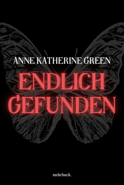 Endlich gefunden, Anna Katharine Green