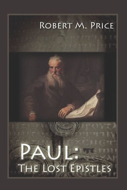 Paul: The Lost Epistles, Robert Price