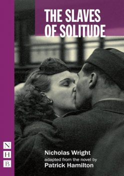 The Slaves of Solitude (stage version) (NHB Modern Plays), Patrick Hamilton