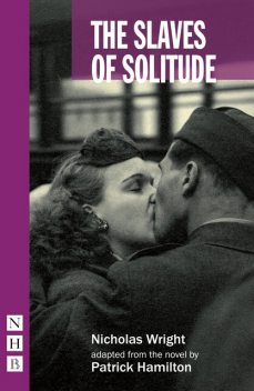 The Slaves of Solitude (stage version) (NHB Modern Plays), Patrick Hamilton