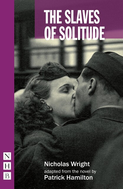 The Slaves of Solitude (stage version) (NHB Modern Plays), Patrick Hamilton