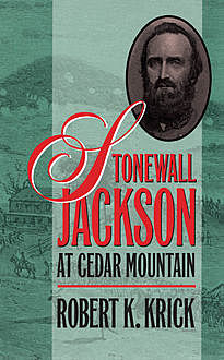 Stonewall Jackson at Cedar Mountain, Robert Krick