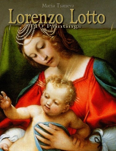 Lorenzo Lotto: 110 Paintings, Maria Tsaneva