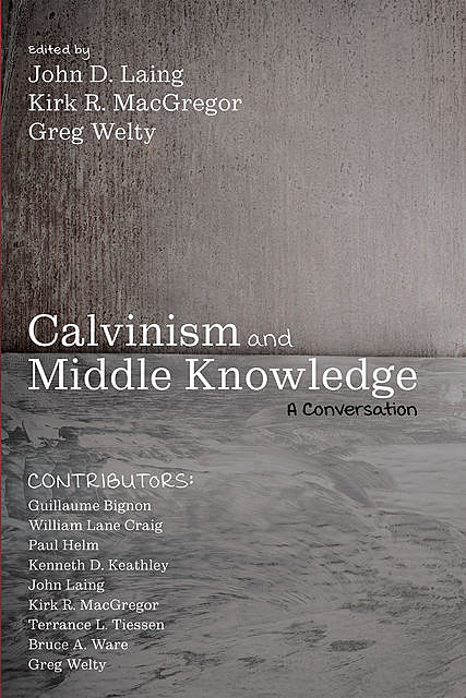 Calvinism and Middle Knowledge, John D. Laing