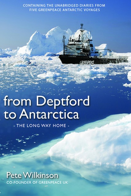 From Deptford to Antarctica, Pete Wilkinson