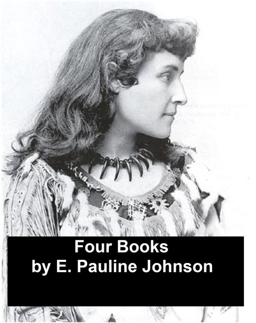 Four Books, E.Pauline Johnson