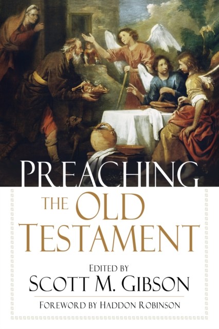 Preaching the Old Testament, Scott M. Gibson