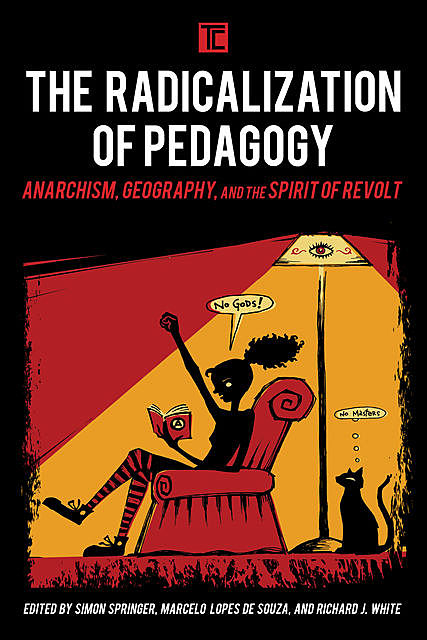 The Radicalization of Pedagogy, Simon Springer, Marcelo Lopes de Souza, and Richard J. White
