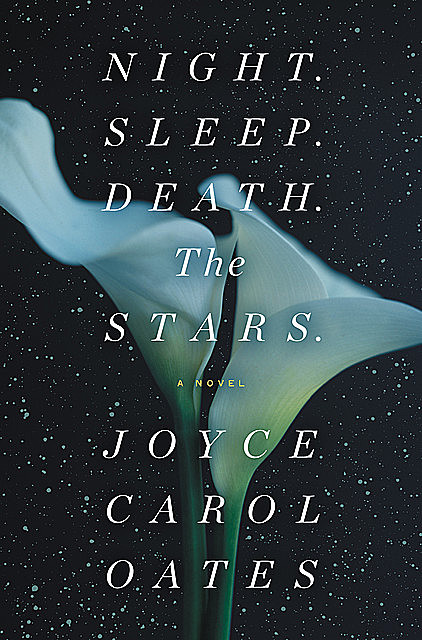 Night. Sleep. Death. The Stars, Joyce Carol Oates