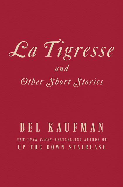 La Tigresse, Bel Kaufman