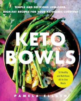 Keto Bowls, Pamela Ellgen