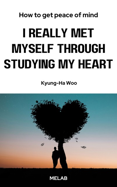 I really met myself through studying my heart, Kyung-ha Woo