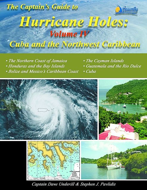 The Captains Guide to Hurricane Holes – Volume IV – Cuba and the Northwest Caribbean, Stephen J Pavlidis, David Underill
