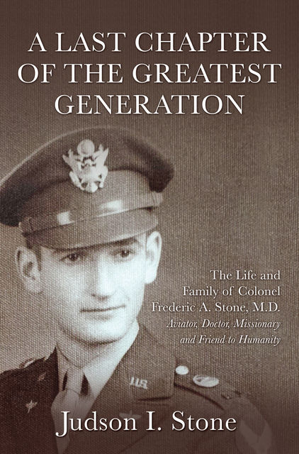 A Last Chapter of the Greatest Generation, Judson I Stone