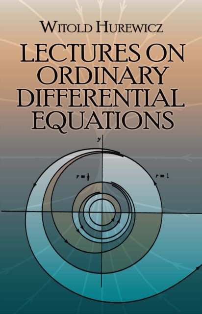 Lectures on Ordinary Differential Equations, Witold Hurewicz