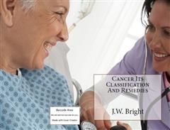 Cancer its Classification and Remedies, Bright