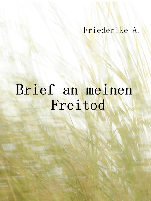 Brief an meinen Freitod, Friederike