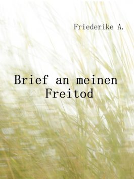 Brief an meinen Freitod, Friederike
