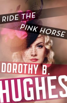 Ride the Pink Horse, Dorothy B. Hughes