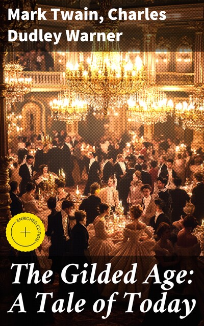 The Gilded Age: A Tale of Today, Mark Twain, Charles Dudley Warner
