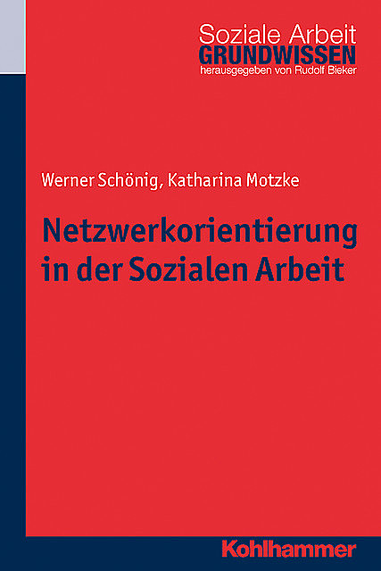 Netzwerkorientierung in der Sozialen Arbeit, Katharina Motzke, Werner Schönig