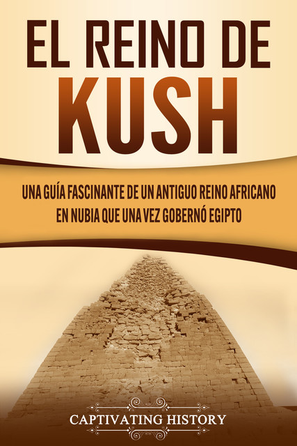 El reino de Kush, Captivating History