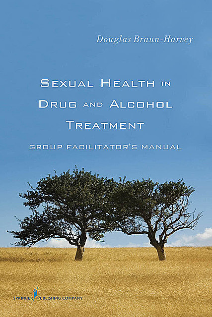 Sexual Health in Drug and Alcohol Treatment, MFT, MA, CGP, CST, Douglas Braun-Harvey