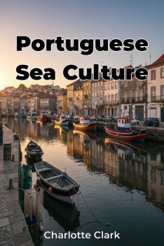 Portuguese Sea Culture, Charlotte Clark