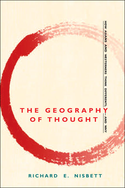 The Geography of Thought, Richard Nisbett