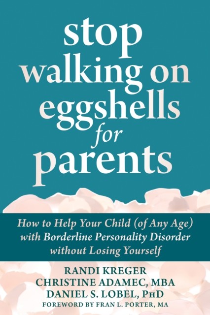 Stop Walking on Eggshells for Parents, Christine Adamec, Randi Kreger, Daniel S. Lobel