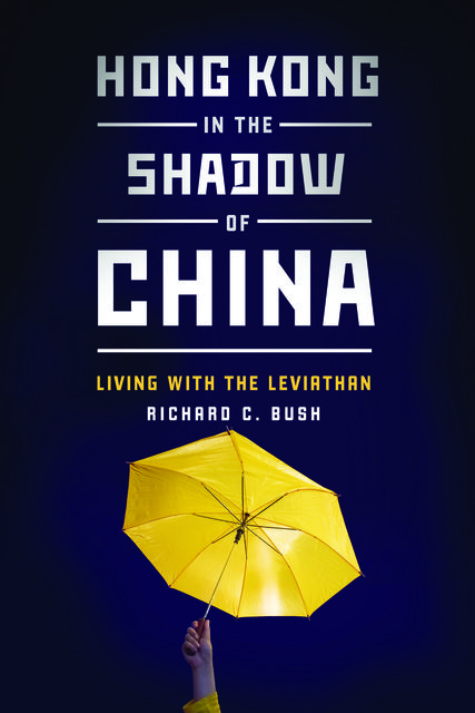 Hong Kong in the Shadow of China, Richard C.Bush