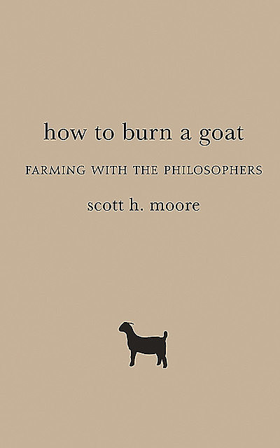 How to Burn a Goat, Scott Moore