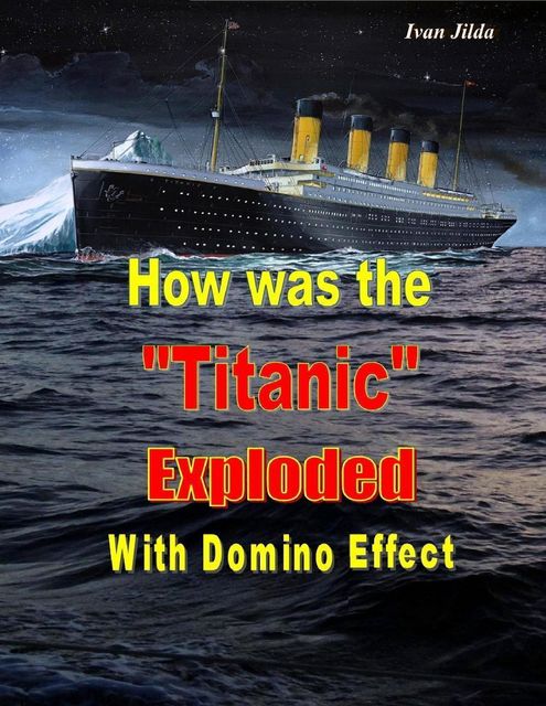 How Was the “Titanic” Exploded With Domino Effect, Ivan Jilda