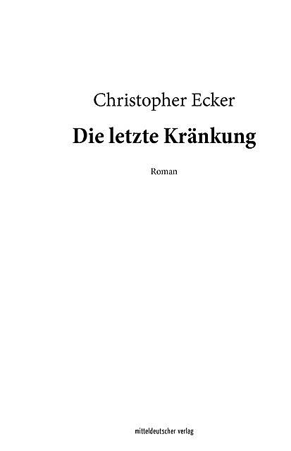 Die letzte Kränkung, Christopher Ecker