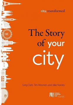 The story of your city, Greg Clark, Jake Nunley, Tim Moonen