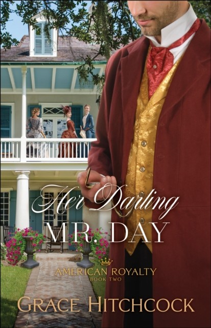 Her Darling Mr. Day (American Royalty Book #2), Grace Hitchcock