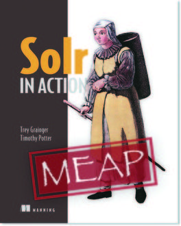 Solr in Action MEAP V12, Timothy Potter, Trey Grainger