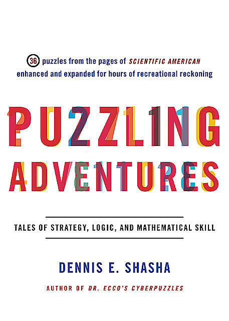 Puzzling Adventures: Tales of Strategy, Logic, and Mathematical Skill, Dennis Shasha