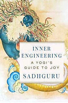 Inner Engineering: A Yogi's Guide to Joy, Sadhguru