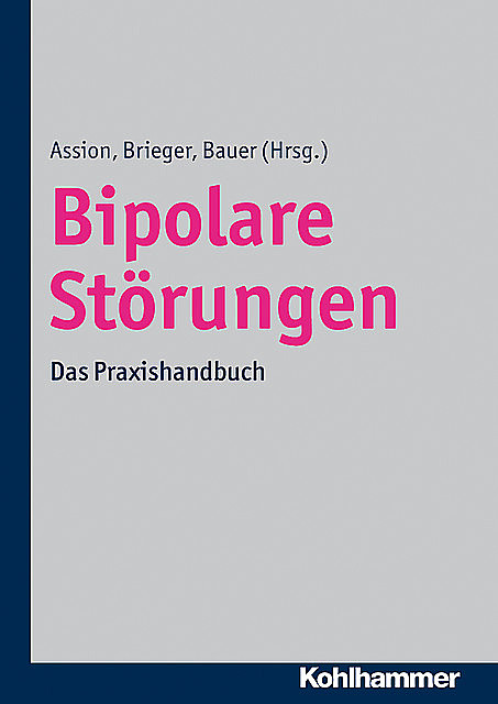 Bipolare Störungen, Michael Bauer, Hans-Jörg Assion, Peter Brieger