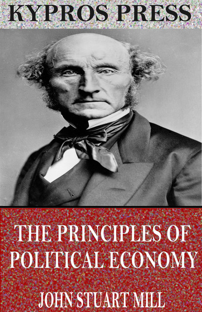 The Principles of Political Economy, John Stuart Mill